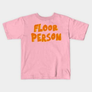 Elevate Your Chill Game with FLOOR PERSON Style Kids T-Shirt